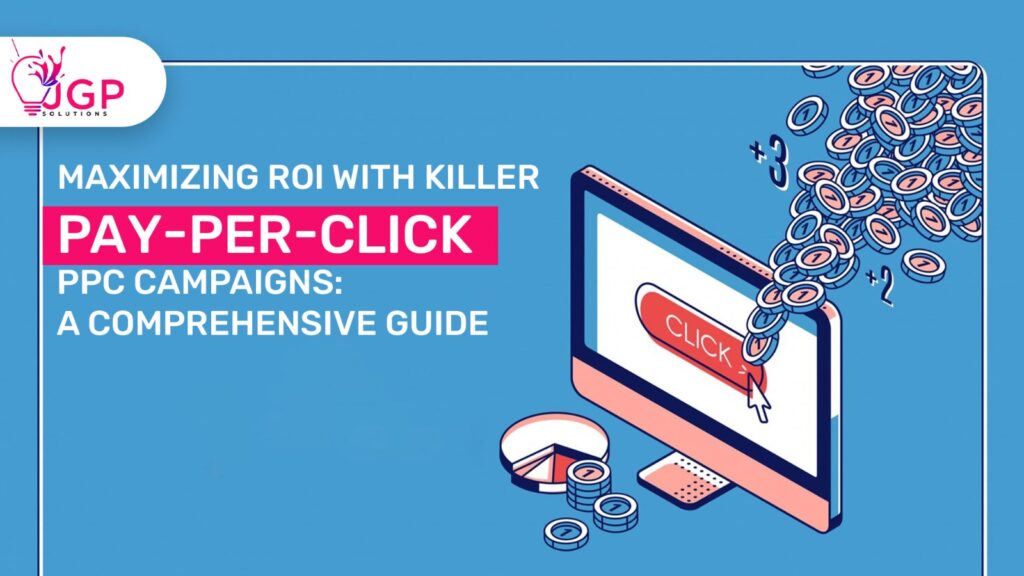 maximizing-roi-with-killer-pay-per-click-ppc-campaigns-a-comprehensive-guide