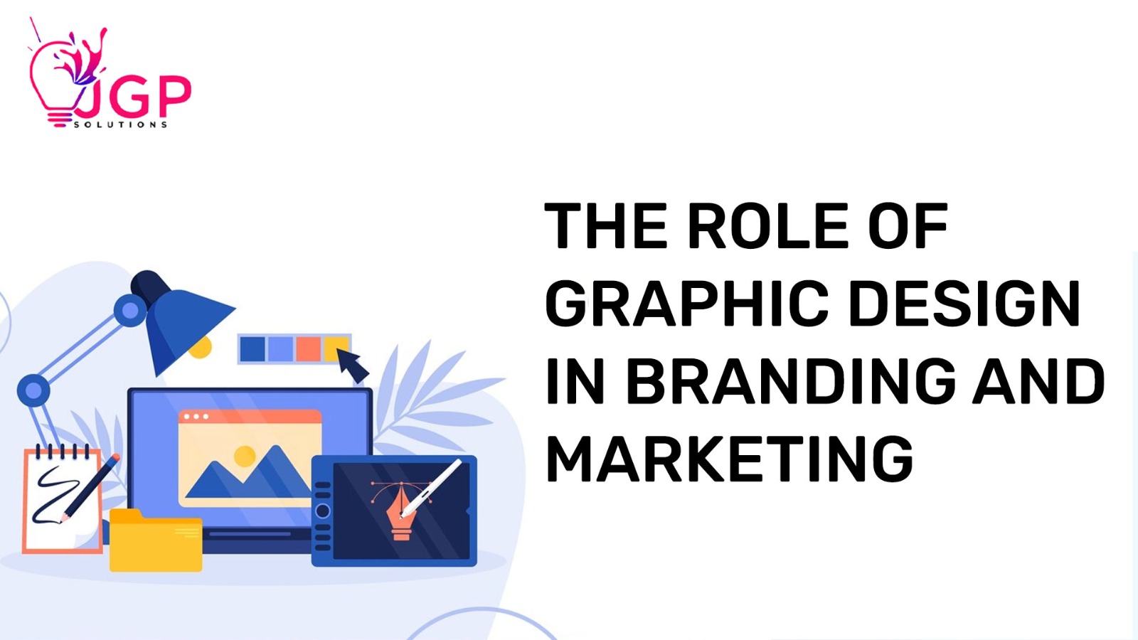 The Role of Graphic Design in Branding and Marketing