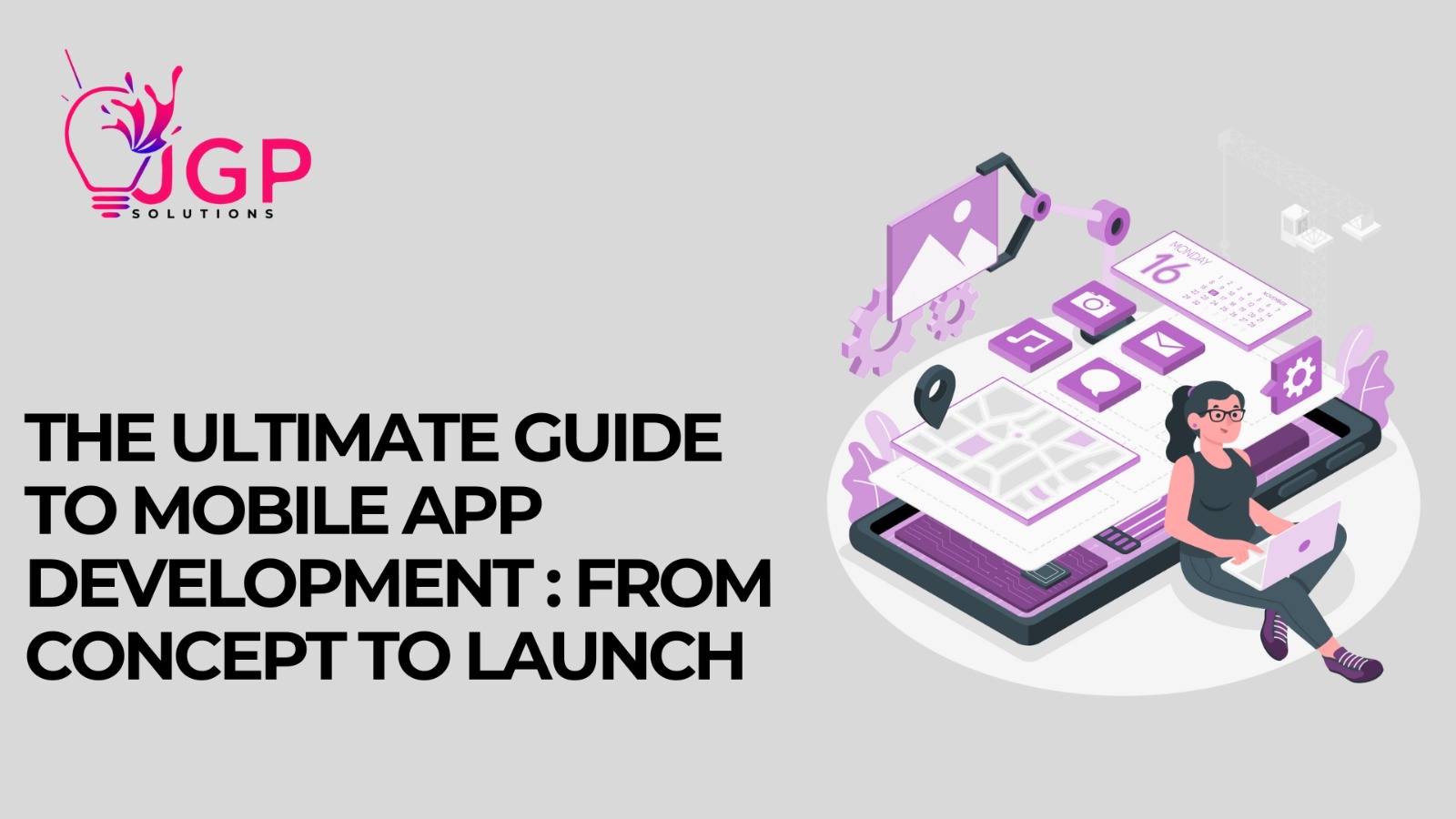 The Ultimate Guide to Mobile App Development: From Concept to Launch