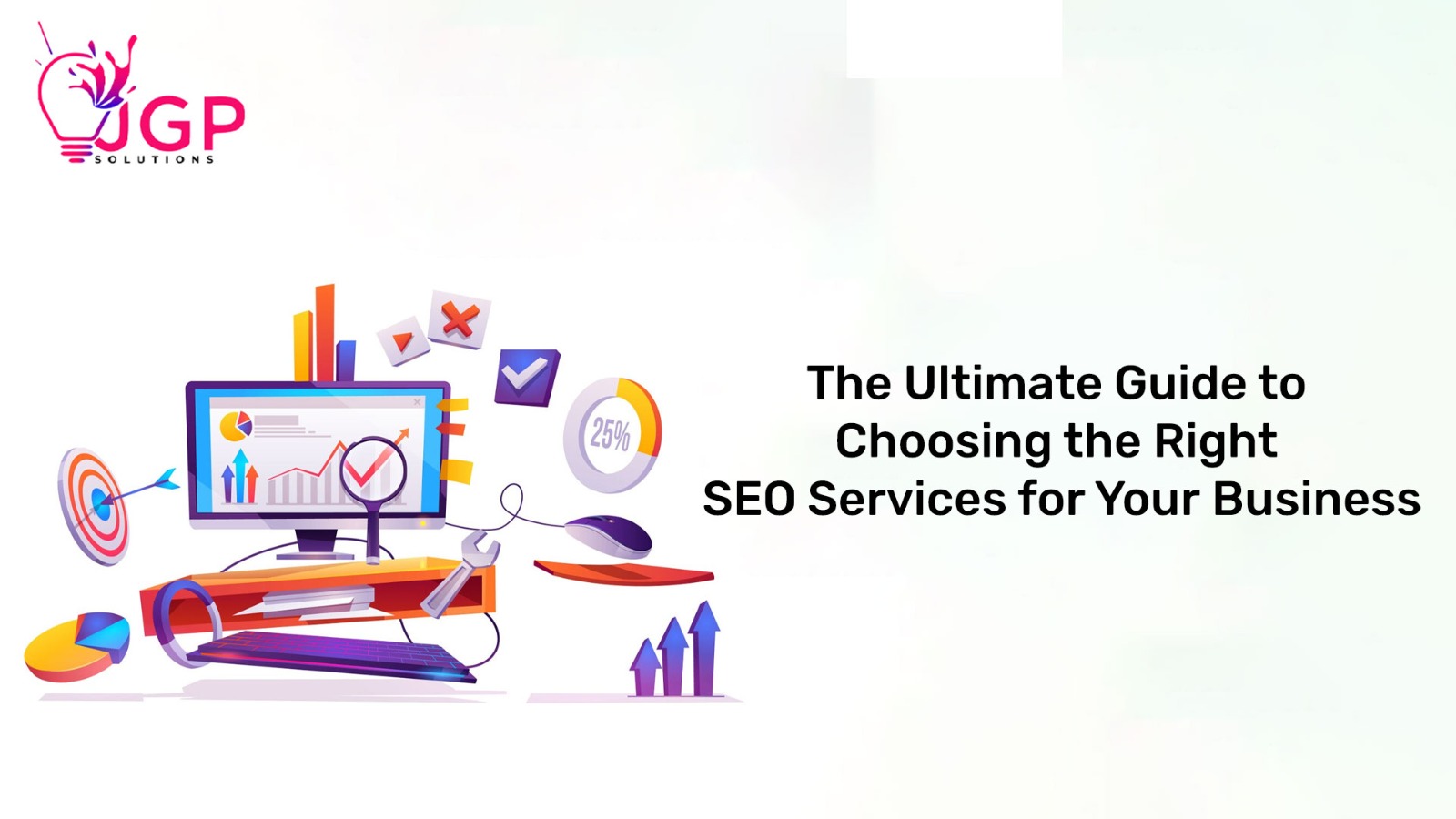 "The Ultimate Guide to Choosing the Right SEO Services for Your Business"