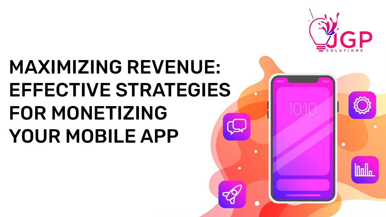 Maximizing Revenue: Effective Strategies for Monetizing Your Mobile App