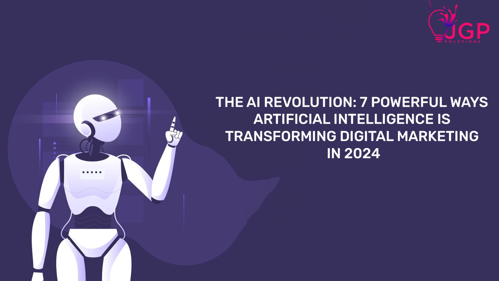 The AI Revolution: 7 Powerful Ways Artificial Intelligence is Transforming Digital Marketing in 2024