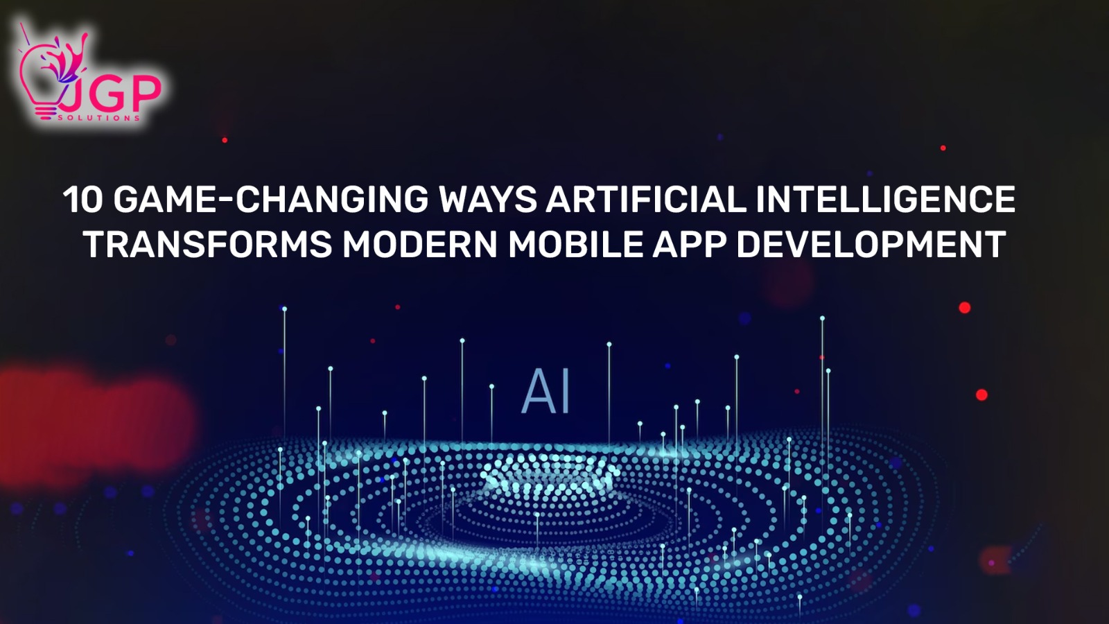 10 Game-Changing Ways Artificial Intelligence Transforms Modern Mobile App Development